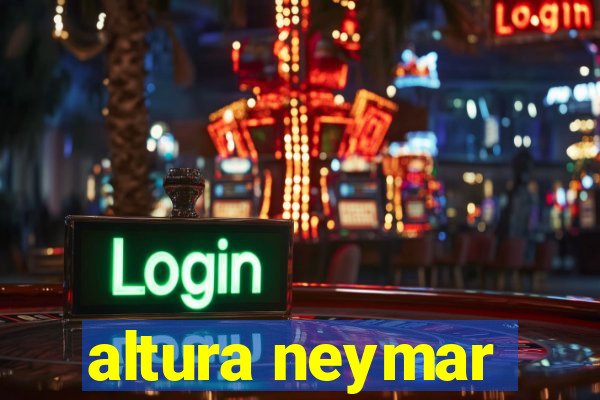 altura neymar